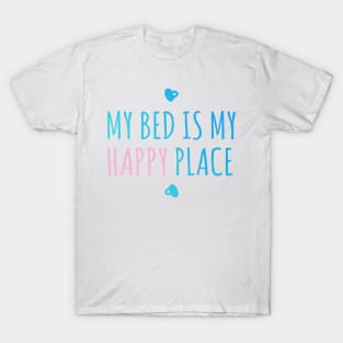 My Bed is my Happy Place T-Shirt